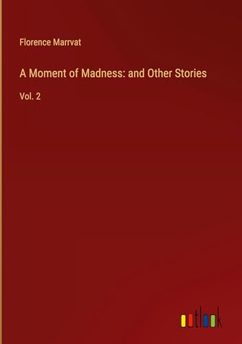 A Moment of Madness: and Other Stories: Vol. 2 von Outlook Verlag