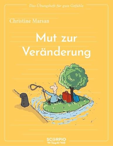 Das Übungsheft für gute Gefühle – Mut zur Veränderung