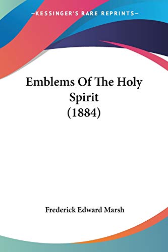 Emblems Of The Holy Spirit (1884) von Kessinger Publishing