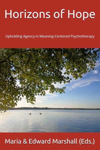 Horizons of Hope: Upholding Agency in Meaning-Centered Psychotherapy von Independently published