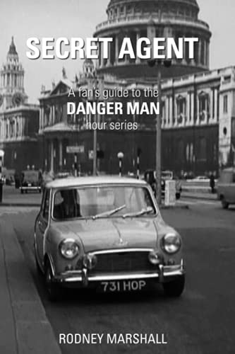 Secret Agent: A Fan's Guide to Danger Man the hour series (1964-66)