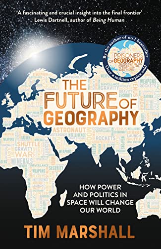 The Future of Geography: How Power and Politics in Space Will Change Our World von Simon & Schuster UK
