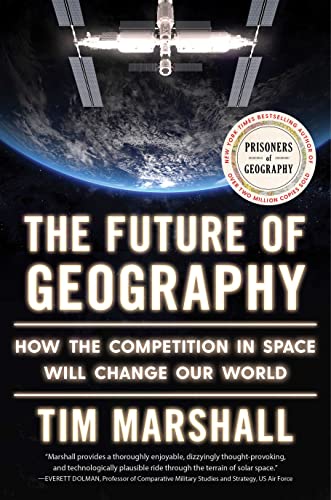 The Future of Geography: How the Competition in Space Will Change Our World (Politics of Place) von Scribner