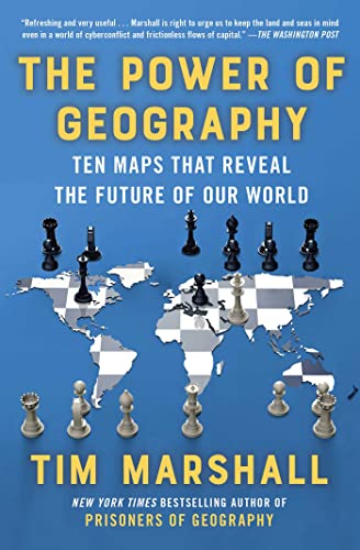 The Power of Geography: Ten Maps That Reveal the Future of Our World (Volume 4) (Politics of Place)