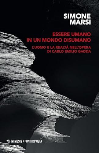 Essere umano in un mondo disumano. L'uomo e la realtà nell'opera di Carlo Emilio Gadda (Trame) von Mimesis