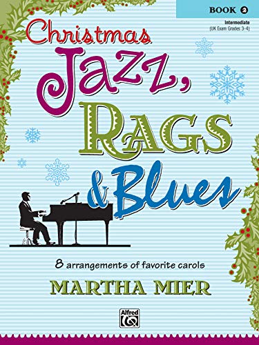 Christmas Jazz, Rags & Blues, Book 2: 8 arrangements of favorite carols for intermediate pianists von Alfred Music