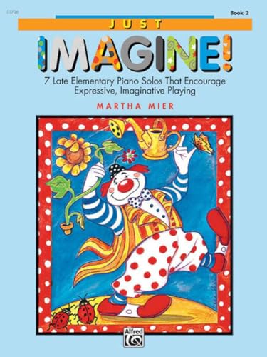 Just Imagine!, Book 2: 7 late elementary piano solos that encourage expressive, imaginative playing von Alfred Music