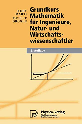 Grundkurs Mathematik für Ingenieure, Natur- und Wirtschaftswissenschaftler (Physica-Lehrbuch)