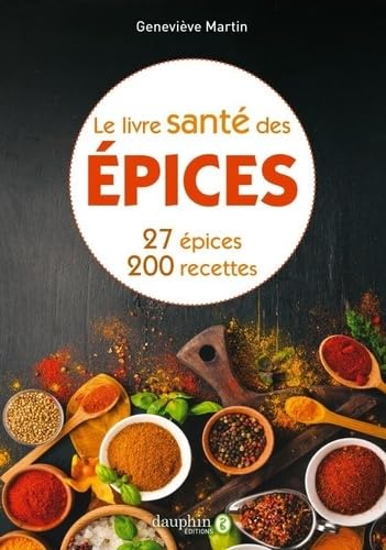 Le livre santé des épices: 27 epices & 200 recettes