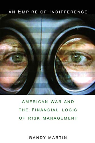 An Empire of Indifference: American War and the Financial Logic of Risk Management (Social Text Books)