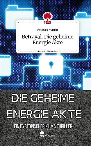Betrayal. Die geheime Energie Akte. Life is a Story - story.one von story.one publishing