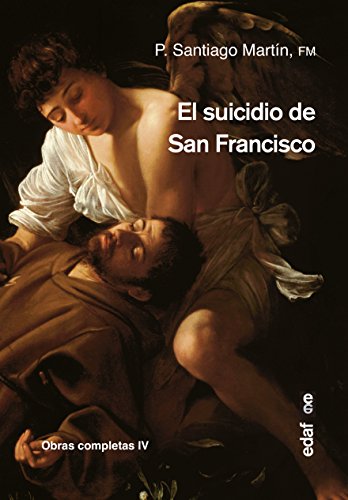 El suicidio de San Francisco (Obras Completas, Band 4)