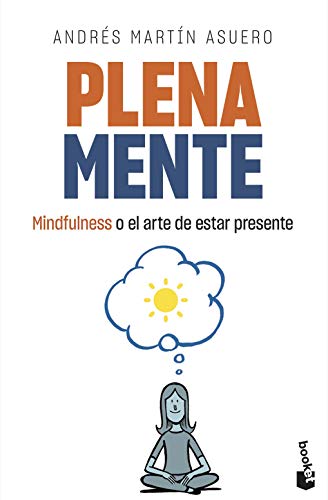 Plena mente: Mindfulness o el arte de estar presente (Prácticos siglo XXI)