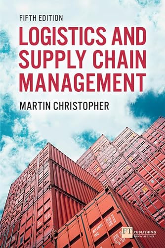 Logistics and Supply Chain Management: Logistics & Supply Chain Management von Financial Times Prent.
