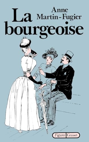 La bourgeoise: Femme au temps de Paul Bourget von GRASSET