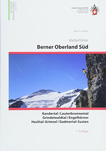 Berner Oberland Süd: Kandertal, Lauterbrunnental, Grindelwaldtal, Engelhörner, Haslital-Grimsel, Gadmertal-Susten