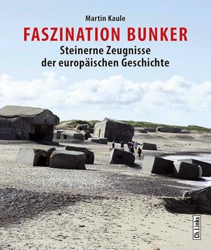 Faszination Bunker: Steinerne Zeugnisse der europäischen Geschichte