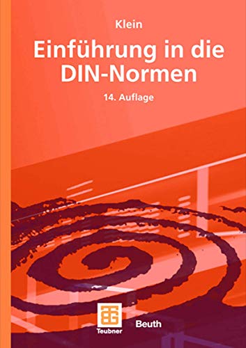 Einführung in die DIN-Normen: Hrsg.: DIN Deutsches Institut für Normung e.V.. Mit 352 Beispielen von Vieweg+Teubner Verlag