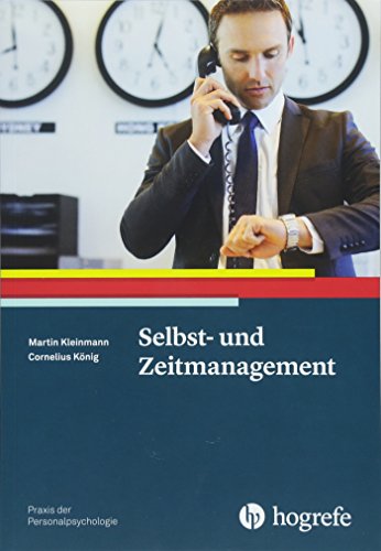 Selbst- und Zeitmanagement (Praxis der Personalpsychologie) von Hogrefe Verlag GmbH + Co.