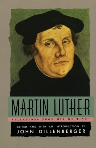 Martin Luther: Selections From His Writing (Anchor Library of Religion)