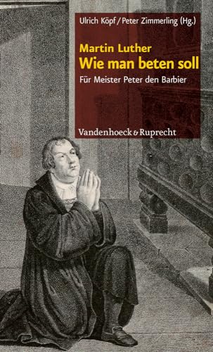 Wie man beten soll: Für Meister Peter den Barbier von Vandenhoeck and Ruprecht