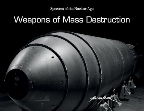 Weapons of Mass Destruction: Specters of the Nuclear Age von Schiffer Publishing