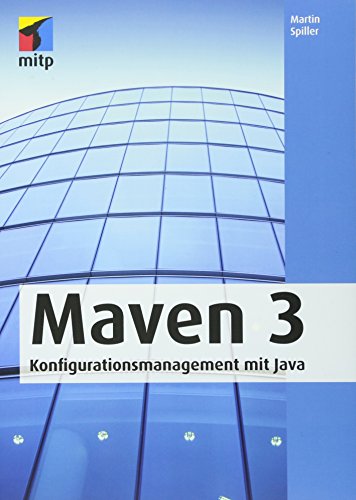 Maven 3: Konfigurationsmanagement mit Java (mitp Professional) von MITP Verlags GmbH