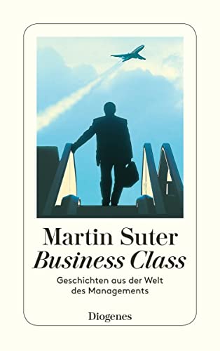 Business Class: Geschichten aus der Welt des Managements