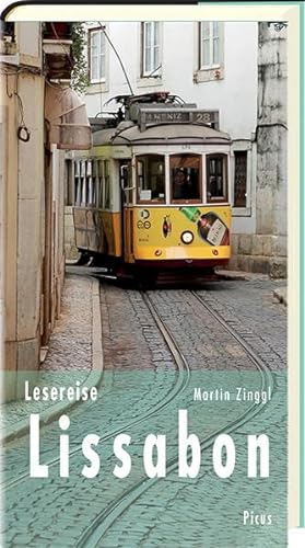 Lesereise Lissabon: In der Wehmut liegt die Kraft (Picus Lesereisen) von Picus Verlag GmbH
