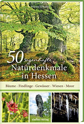 50 sagenhafte Naturdenkmale in Hessen: Bäume, Felsen, Moore, Wiesen, Gewässer