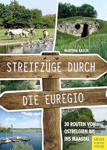 Streifzüge durch die Euregio: 30 Routen von Ostbelgien bis ins Maastal von Meyer + Meyer Fachverlag