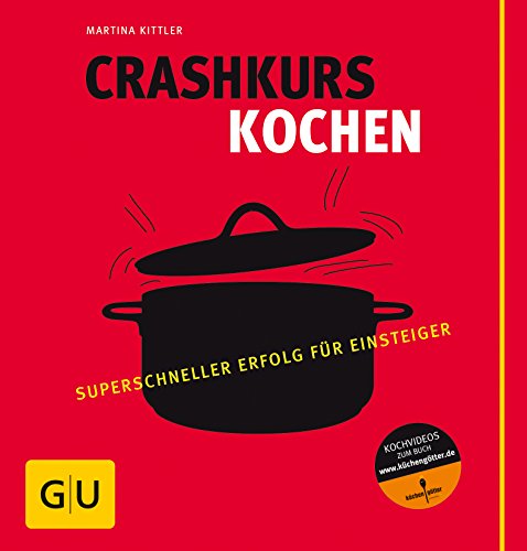 Crashkurs Kochen: Superschneller Erfolg für Einsteiger (GU Grundkochbücher) von Gräfe und Unzer