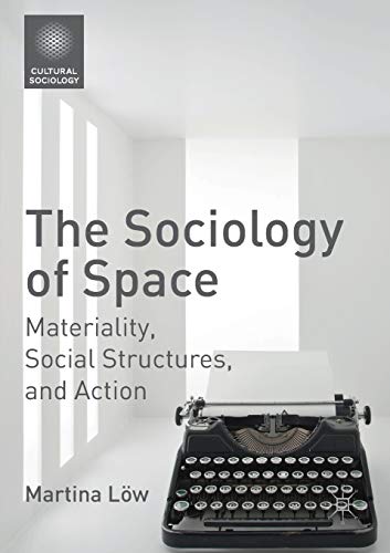 The Sociology of Space: Materiality, Social Structures, and Action (Cultural Sociology) von MACMILLAN