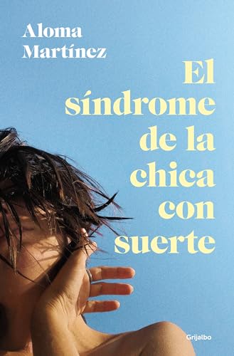 El síndrome de la chica con suerte (Grijalbo Narrativa) von GRIJALBO