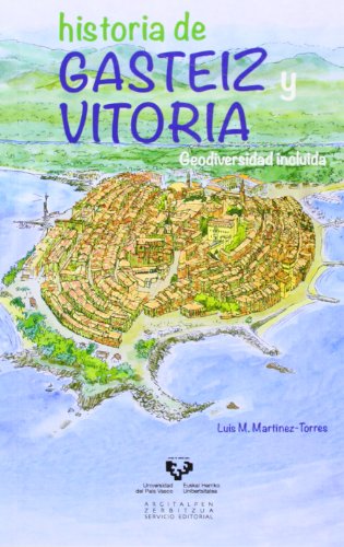 Historia de Gasteiz y Vitoria : geodiversidad incluida (Zabalduz) von Universidad del País Vasco
