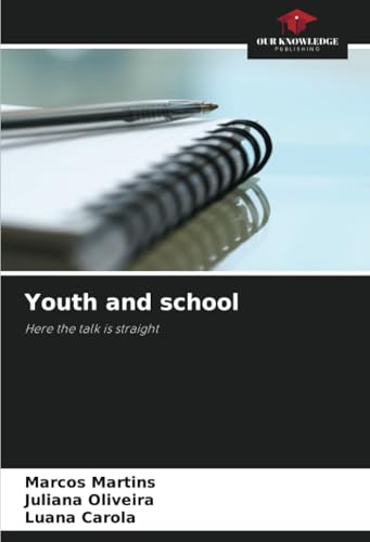 Youth and school: Here the talk is straight von Our Knowledge Publishing