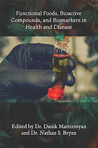 Functional Foods, Bioactive Compounds, and Biomarkers in Health and Disease (Functional Food Science, Band 23) von CREATESPACE