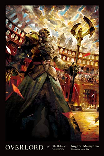 Overlord, Vol. 10 (light novel): The Ruler of Conspiracy (OVERLORD LIGHT NOVEL HC, Band 10) von Yen Press