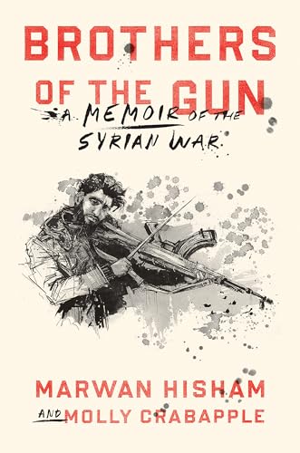 Brothers of the Gun: A Memoir of the Syrian War