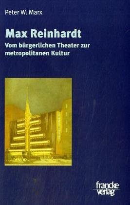 Max Reinhardt. Vom bürgerlichen Theater zur metropolitanen Kultur (Eine Annäherung)