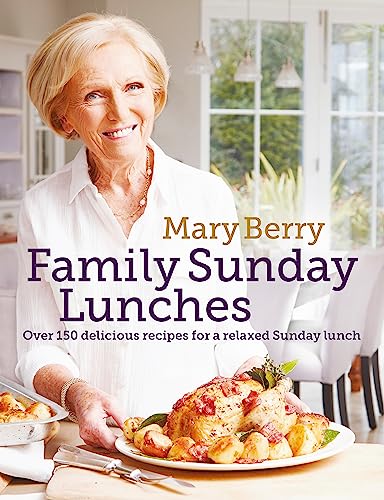 Mary Berry's Family Sunday Lunches: Over 150 Delicious Recipes for a Relaxed Sunday Lunch von Headline