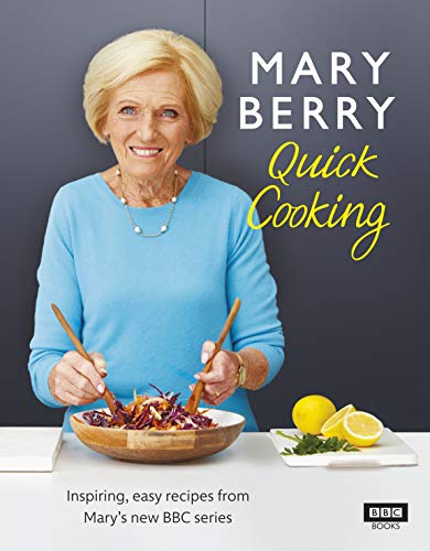 Mary Berry’s Quick Cooking: Inspiring, easy recipes from Mary's new BBC serie von BBC