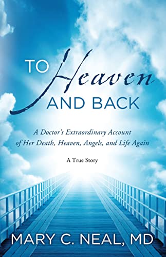 To Heaven and Back: A Doctor's Extraordinary Account of Her Death, Heaven, Angels, and Life Again von Authentic Media