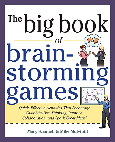 Big Book of Brainstorming Games: Quick, Effective Activities that Encourage Out-of-the-Box Thinking, Improve Collaboration, and Spark Great Ideas! von McGraw-Hill Education