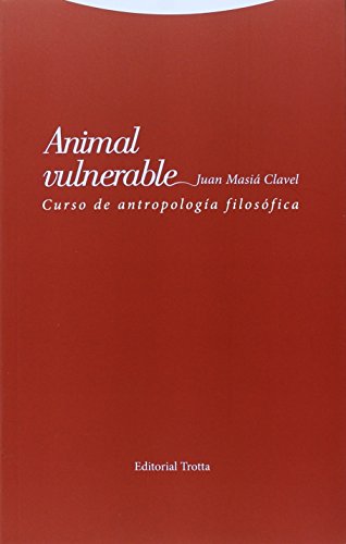 Animal vulnerable : curso de antropología filosófica (Estructuras y procesos. Filosofía) von Editorial Trotta, S.A.