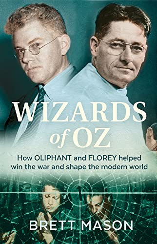 Wizards of Oz: How Oliphant and Florey Helped Win the War and Shaped the Modern World von NewSouth Publishing