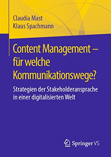 Content Management – für welche Kommunikationswege?: Strategien der Stakeholderansprache in einer digitalisierten Welt