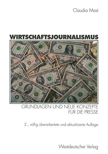 Wirtschaftsjournalismus. Grundlagen und neue Konzepte für die Presse