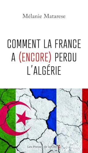 Comment la France a (encore) perdu l'Algérie von PRESSES CITE