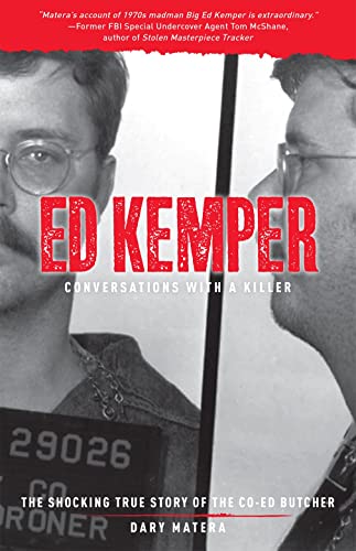 Ed Kemper: The Shocking True Story of the Co-Ed Butcher (Conversations With a Killer)